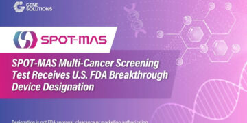 A Defining Milestone for Gene Solutions: SPOT-MAS Multi-Cancer Screening Test Receives U.S. FDA Breakthrough Device Designation